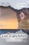 Lass es geschehen