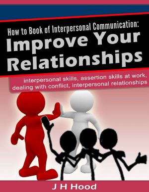 How to Book of Interpersonal Communication · Improve Your Relationships (The "How To" Series)