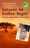 Geboren im Großen Regen: Mein Leben zwischen Afrika und Deutschland - Mit einem Vorwort von Karlheinz Böhm