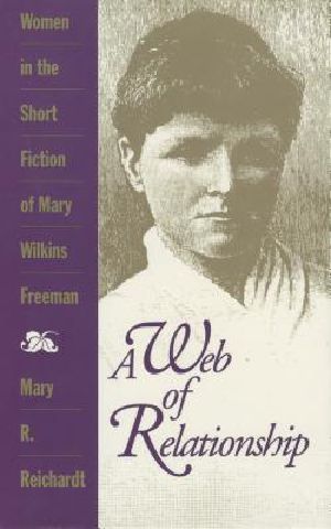 A Web of Relationship · Women in the Short Stories of Mary Wilkins Freeman