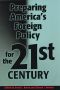 Preparing America’s Foreign Policy for the Twenty-First Century