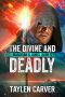 The Divine and Deadly