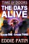 The Days Alive - Time of Doors Season 1 Episode 3 (Book 3) · Post Apocalypse EMP Survival - Dark Scifi Horror (Time of Doors Serial EMP Dark Fantasy Apocalyptic Book Series)