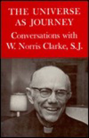 The Universe as Journey · Consersations With W. Norris Clarke, S. J.