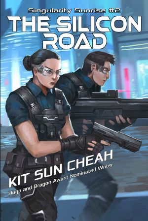 Singularity Sunrise 2: The Silicon Road: A Cyberpunk Espionage Thriller