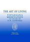 The Art of Living · Vipassana Meditation as Taught by S. N. Goenka