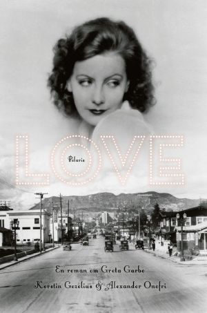 Love · En roman om Greta Garbo