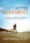 A Guide to Better Movement · the Science and Practice of Moving With More Skill and Less Pain