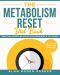 The Metabolism Reset Diet Book · Reset Your Metabolism and Get Your Dream Body in Just 30 Days Incl. 30 Days Weight Loss Challenge