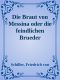 Die Braut von Messina oder die feindlichen Brueder