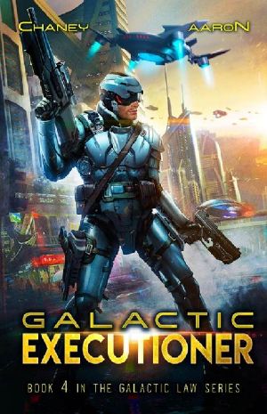 Galactic Executioner: A Military Scifi Thriller (The Galactic Law Series Book 4)