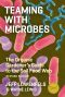 Teaming With Microbes · the Organic Gardener's Guide to the Soil Food Web, Revised Edition