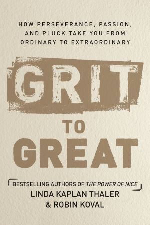 Grit to Great · How Perseverance, Passion, and Pluck Take You From Ordinary to Extraordinary