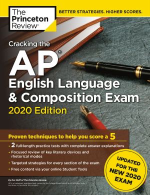 Cracking the AP English Language & Composition Exam, 2020 Edition, Practice Tests & Prep for the NEW 2020 Exam