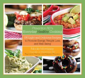 Prevention RD's Everyday Healthy Cooking · 100 Light and Delicious Recipes to Promote Energy, Weight Loss, and Well-Being