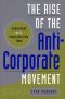 The Rise of the Anti-Corporate Movement · Corporations and the People Who Hate Them