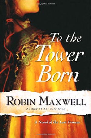 To the Tower Born - Robin Maxwell