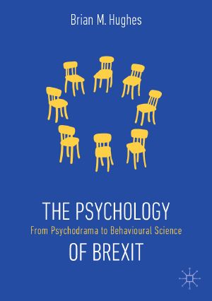 The Psychology of Brexit, From Psychodrama to Behavioural Science