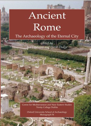 Ancient Rome · the Archaeology of the Eternal City