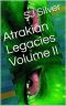 Atrakian Legacies Volume II