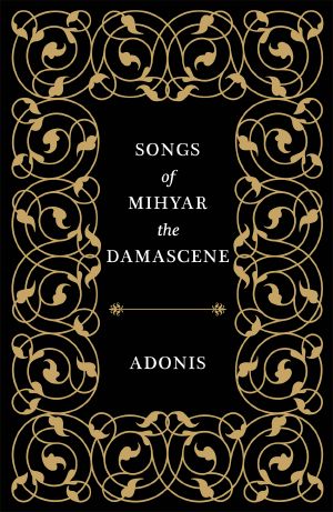 Songs of Mihyar the Damascene