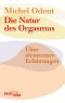 Die Natur des Orgasmus · Über elementare Erfahrungen