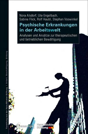 Psychische Erkrankungen in der Arbeitswelt - Analysen und Ansätze zur therapeutischen und betrieblichen Bewältigung