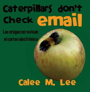 Las Orugas No Revisan El Correo Electrónico / Caterpillars Don't Check Email (Xist Kids Bilingual Spanish English)