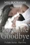 Love Me Goodbye · Prelude Series - Part Five