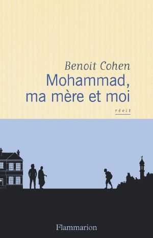 Mohammad, Ma Mère Et Moi