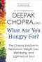 What Are You Hungry For? · The Chopra Solution to Permanent Weight Loss, Well-Being, and Lightness of Soul