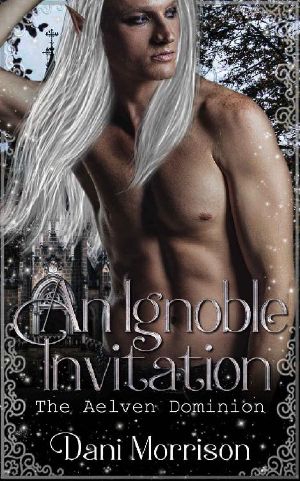 An Ignoble Invitation · the Aelven Dominion (Dispatches From the Aelven Dominion Book 1)