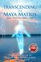 TRANSCENDING THE MAYA MATRIX · Using the Seven Simple Steps · Our Innate Guide to Co-Creation & Self-Realization