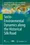 Socio-Environmental Dynamics along the Historical Silk Road