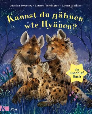 Kannst du gähnen wie Hyänen? · Ein Einschlafbuch