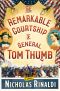 The Remarkable Courtship of General Tom Thumb