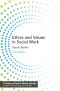 Ethics and Values in Social Work