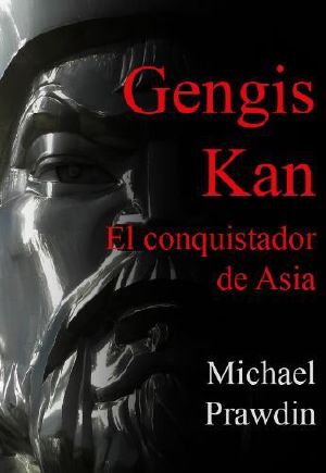 Gengis Kan, El Conquistador De Asia