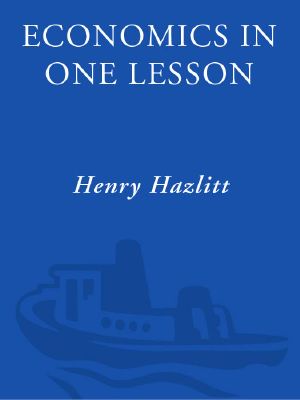 Economics in One Lesson · the Shortest and Surest Way to Understand Basic Economics