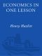 Economics in One Lesson · the Shortest and Surest Way to Understand Basic Economics