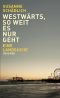 Westwärts, so weit es nur geht · Eine Landsuche