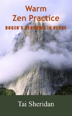 Warm Zen Practice · A poetic version of Dogen's Bendowa