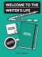 Welcome to the Writer's Life · How to Design Your Writing Craft, Writing Business, Writing Practice, and Reading Practice