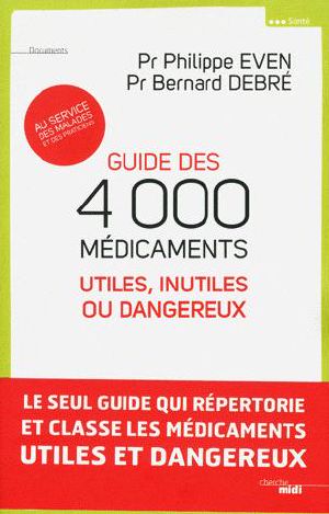 Guide Des 4 000 Médicaments Utiles, Inutiles Ou Dangereux