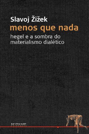 Menos Que Nada · Hegel E a Sombra Do Materialismo Dialético