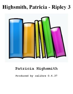 Highsmith, Patricia - Ripley 3