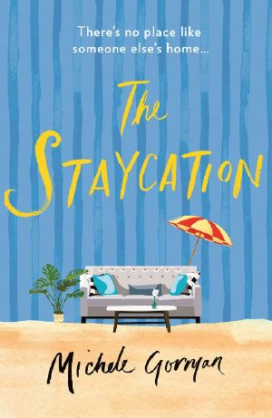 The Staycation · This Summer's Hilarious Tale of Heartwarming Friendship, Fraught Families and Happy Ever Afters