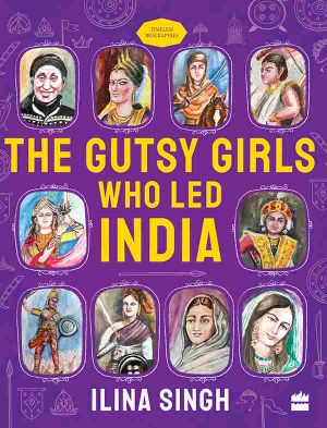 Gutsy Girls Who Led India