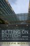 Betting on Biotech: Innovation and the Limits of Asia's Developmental State