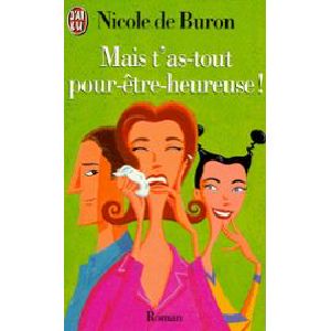 Mais T'as Tout Pour Être Heureuse!